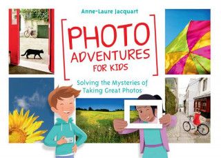 Книга Photo Adventures for Kids Anne-Laure Jacquart