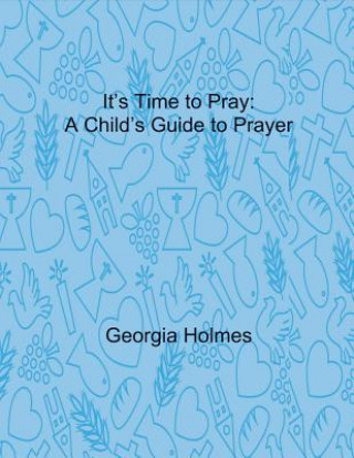 Kniha It's Time to Pray Georgia Holmes