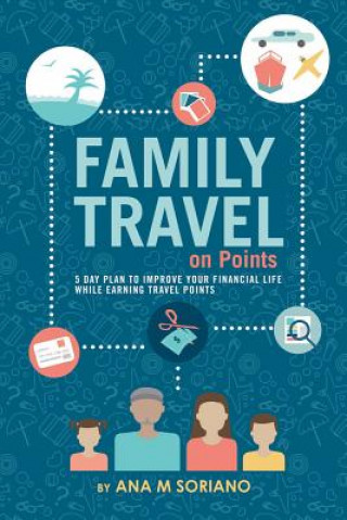 Könyv Family Travel on Points Ana M. Soriano