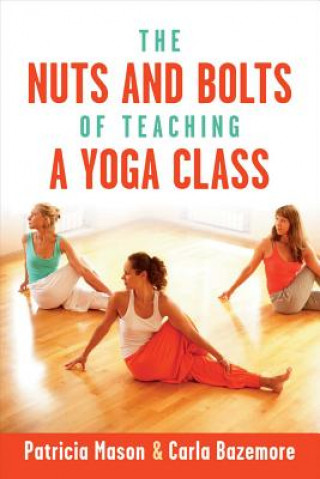 Carte Nuts and Bolts of Teaching a Yoga Class Patricia Mason