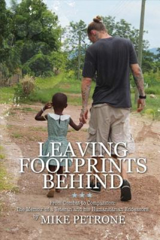 Knjiga Leaving Footprints Behind: From Combat to Compassion Mike Petrone