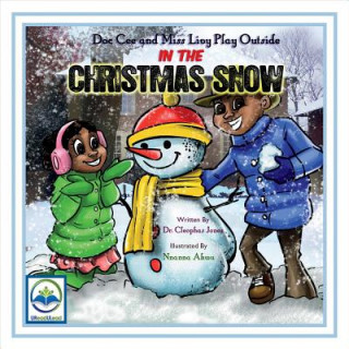 Kniha Doc Cee and Miss Livy Play Outside in the Christmas Snow - POD Cleophas O. Jones