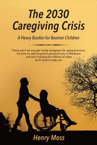 Książka 2030 Caregiving Crisis Henry Moss