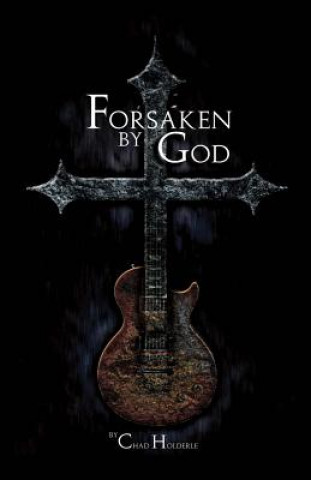 Knjiga Forsaken By God Chad Holderle