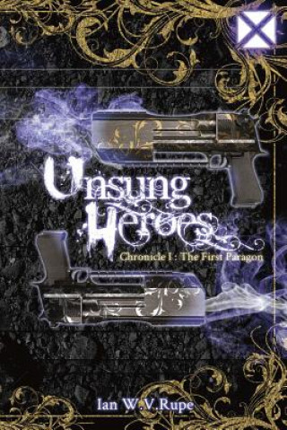 Книга Unsung Heroes Ian W. V. Rupe