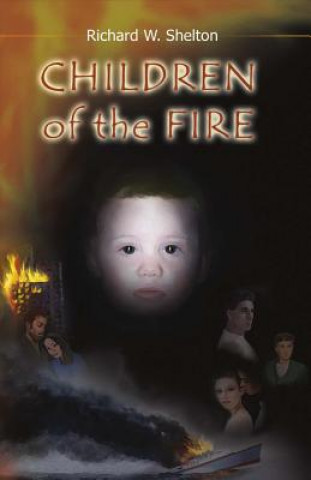 Kniha Children of the Fire Richard W. Shelton