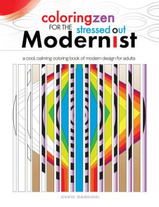 Knjiga Coloring Zen for the Stressed Out Modernist Jennifer Zimmermann