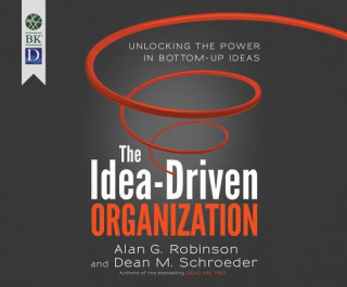Audio The Idea-Driven Organization Alan G. Robinson