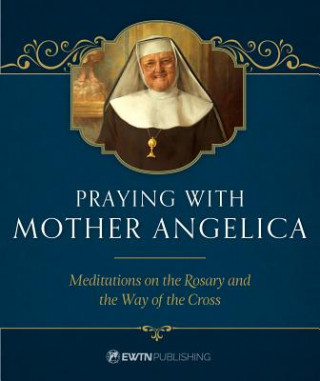 Buch Praying With Mother Angelica Mother M. Angelica