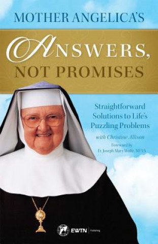 Könyv Mother Angelica’s Answers, Not Promises Mother M. Angelica
