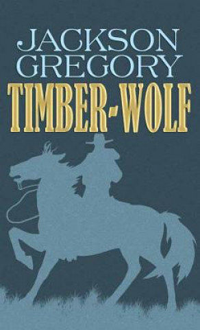 Knjiga Timber-wolf Jackson Gregory