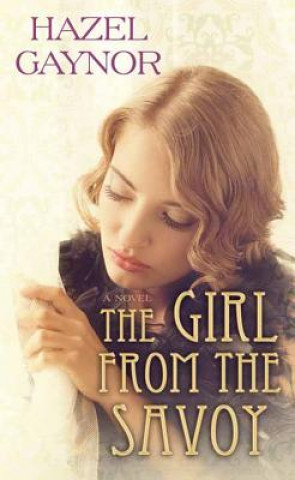 Книга The Girl from the Savoy Hazel Gaynor