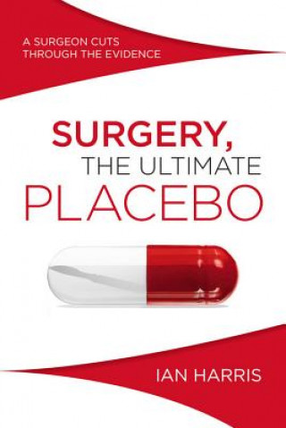 Książka Surgery, The Ultimate Placebo Ian Harris
