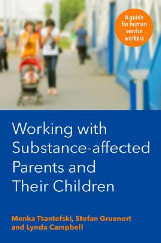 Kniha Working with Substance-Affected Parents and their Children Menka Tsantefski