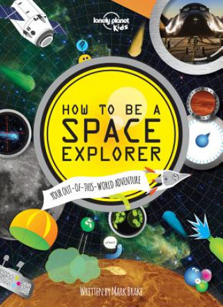 Książka Lonely Planet Kids How to Be a Space Explorer Mark Brake