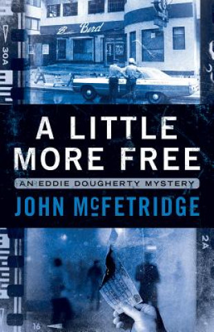 Knjiga A Little More Free John McFetridge