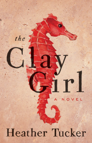 Book The Clay Girl Heather Tucker