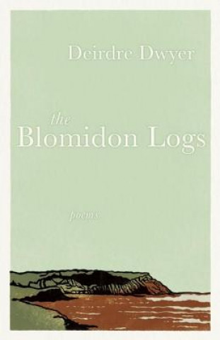 Kniha The Blomidon Logs Deirdre Dwyer