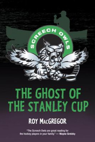 Kniha The Ghost of the Stanley Cup Roy MacGregor