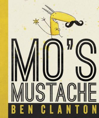 Kniha Mo's Mustache Ben Clanton