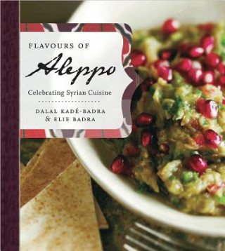 Kniha Flavours of Aleppo Dalal Kade-badra