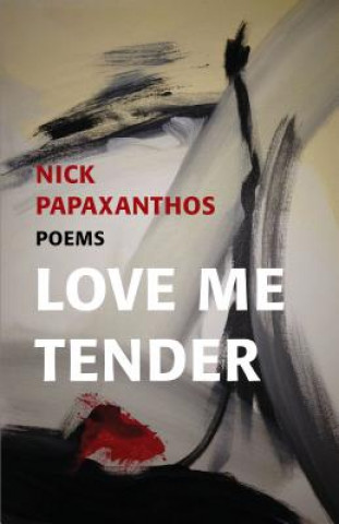 Kniha Love Me Tender Nick Papaxanthos