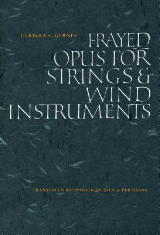 Könyv Frayed Opus for Strings & Wind Instruments Ulrikka S. Gernes