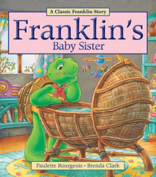 Könyv Franklin's Baby Sister Paulette Bourgeois