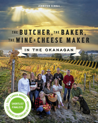 Knjiga Butcher, the Baker, the Wine and Cheese Maker in the Okanagan Jennifer Schell