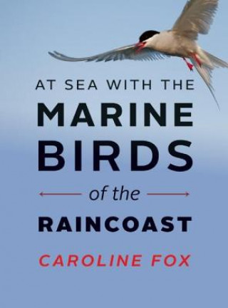 Kniha At Sea With the Marine Birds of the Raincoast Caroline Fox