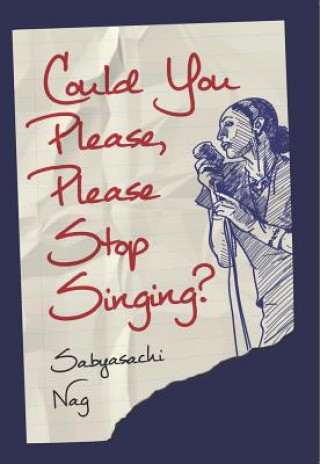 Carte Could You Please, Please Stop Singing? Sabyasachi Nag