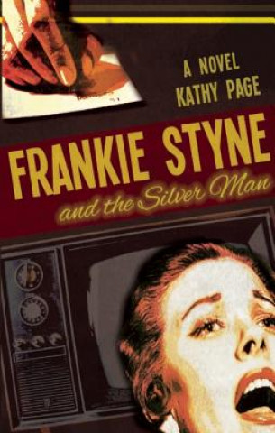 Kniha Frankie Styne & the Silver Man Kathy Page