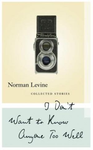 Kniha I Don't Want to Know Anyone Too Well Norman Levine