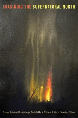 Knjiga Imagining the Supernatural North Eleanor Rosamund Barraclough