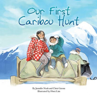 Könyv Our First Caribou Hunt Jennifer Noah