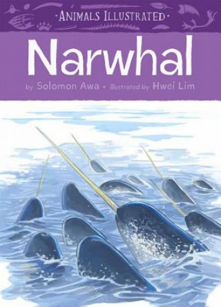 Kniha Animals Illustrated: Narwhal William Flaherty