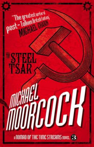 Carte The Steel Tsar Michael Moorcock