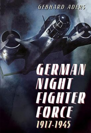 Kniha German Night Fighter Force 1917-1945 Gebhard Aders