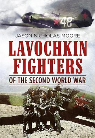 Książka Lavochkin Fighters of the Second World War Jason Nicholas Moore