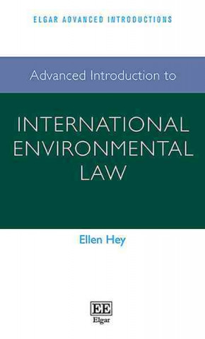 Kniha Advanced Introduction to International Environmental Law Ellen Hey