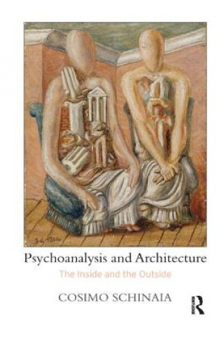 Kniha Psychoanalysis and Architecture Cosimo Schinaia