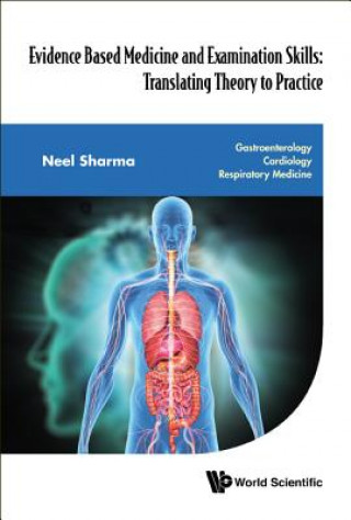 Carte Evidence Based Medicine And Examination Skills: Translating Theory To Practice - Gastroenterology; Cardiology; Respiratory Medicine Neel Sharma