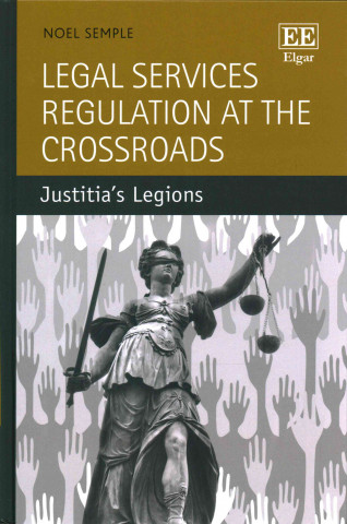 Knjiga Legal Services Regulation at the Crossroads Noel Semple