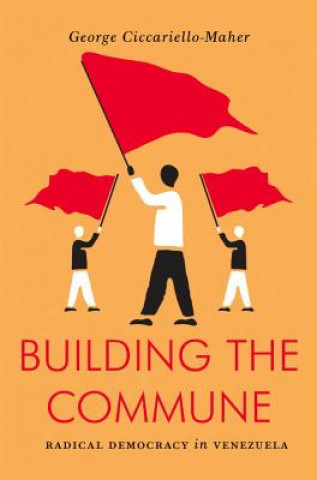 Carte Building the Commune George Ciccariello-maher