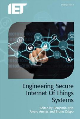 Kniha Engineering Secure Internet of Things Systems Benjamin Aziz