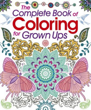 Kniha The Complete Book of Coloring for Grown Ups Coloring Book Arcturus Publishing Limited