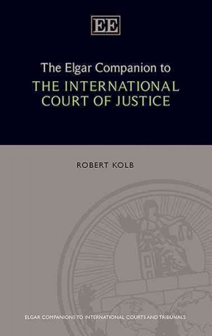 Kniha Elgar Companion to the International Court of Justice Robert Kolb