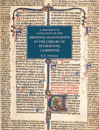 Könyv Descriptive Catalogue of the Medieval Manuscripts in the Library of Peterhouse, Cambridge R. M. Thomson
