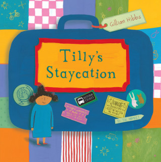 Kniha Tilly's Staycation Gillian Hibbs