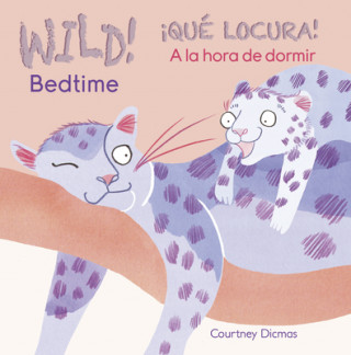 Kniha Wild Bedtime / Qué locura A la hora de dormir Courtney Dicmas